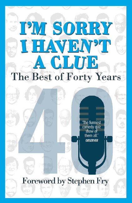 Im Sorry I Havent a Clue: The Best of Forty Years: Foreword by Stephen Fry