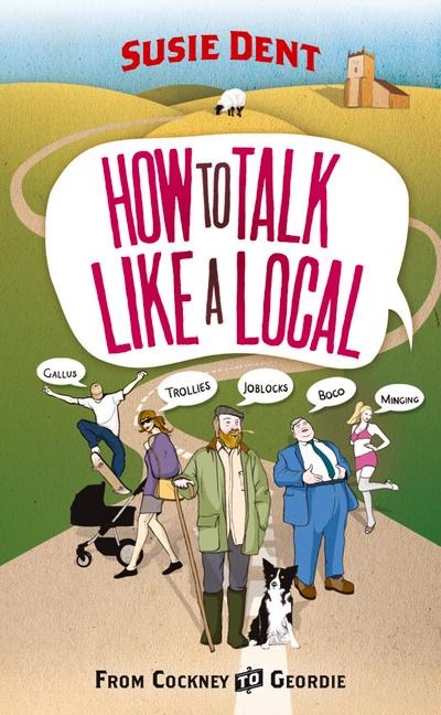 How to Talk Like a Local: A National Phrasebook from the author of Word Perfect