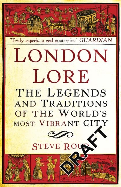 London Lore: The legends and traditions of the worlds most vibrant city