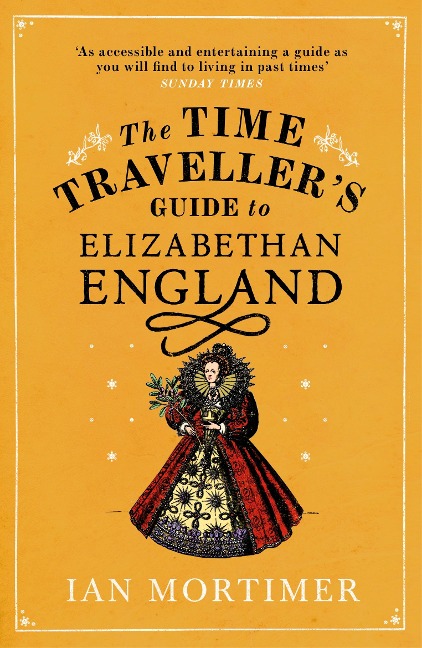 The Time Travellers Guide to Elizabethan England