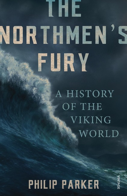 The Northmens Fury: A History of the Viking World