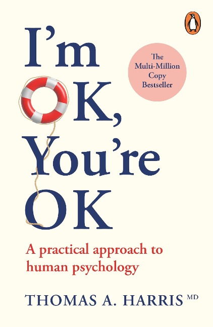Im Ok, Youre Ok: A Practical Approach to Human Psychology