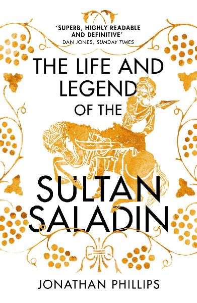 The Life and Legend of the Sultan Saladin
