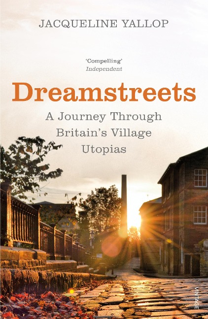 Dreamstreets: A Journey Through Britains Village Utopias