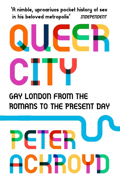 Queer City: Gay London from the Romans to the Present Day