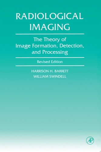 Radiological Imaging The Theory of Image Formation, Detection, and Processing