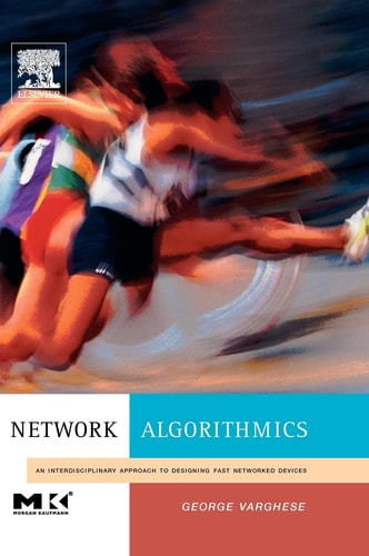 Network Algorithmics An Interdisciplinary Approach to Designing Fast Networked Devices