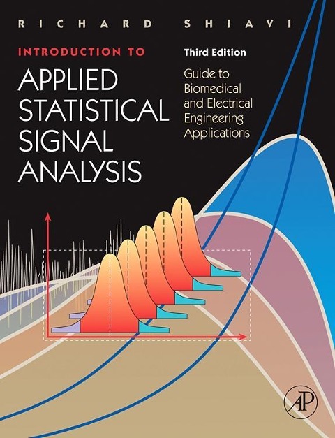 Introduction to Applied Statistical Signal Analysis: Guide to Biomedical and Electrical Engineering Applications