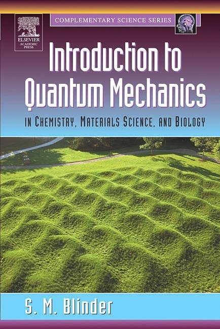 Introduction to Quantum Mechanics: In Chemistry, Materials Science, and Biology