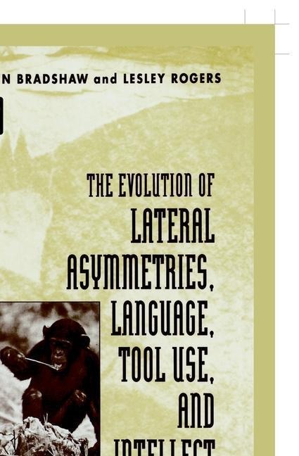 The Evolution of Lateral Asymmetries, Language, Tool Use, and Intellect