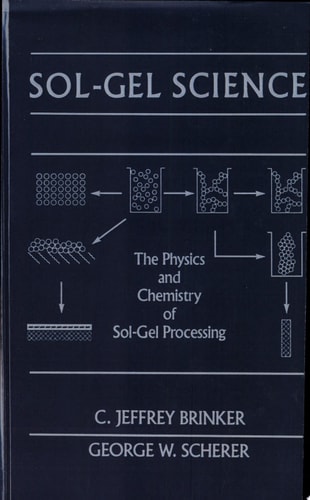 Sol-Gel Science The Physics and Chemistry of Sol-Gel Processing