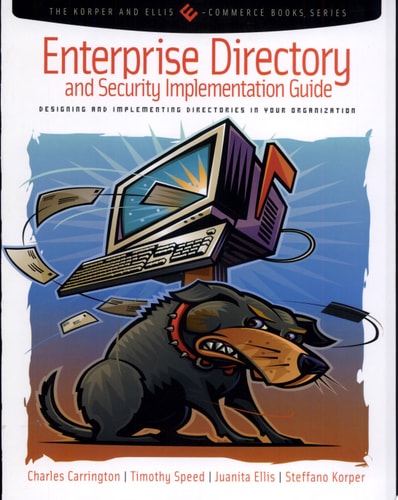 Enterprise Directory and Security Implementation Guide Designing and Implementing Directories in Your Organization