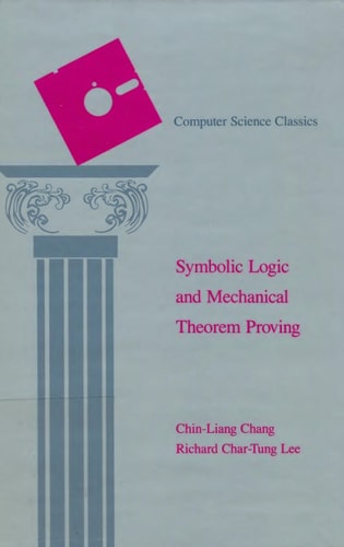 Symbolic Logic and Mechanical Theorem Proving (Computer Science and Applied Mathematics)