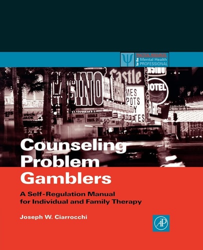 Counseling Problem Gamblers A Self-regulation Manual for Individual and Family Therapy