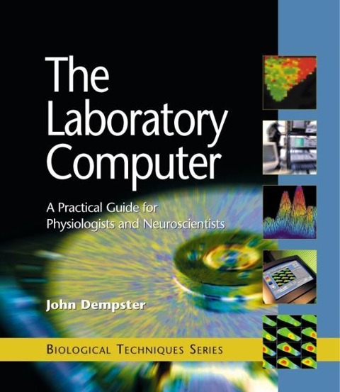 The Laboratory Computer: A Practical Guide for Physiologists and Neuroscientists