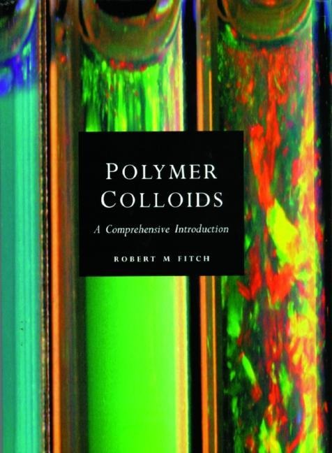Polymer Colloids: A Comprehensive Introduction