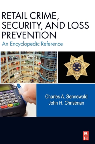 Retail Crime, Security, and Loss Prevention An Encyclopedic Reference