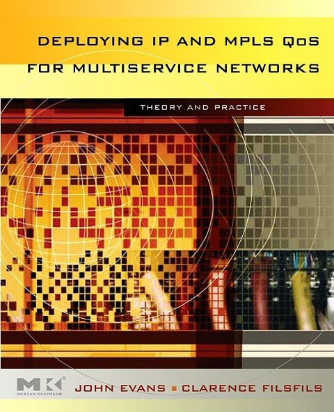 Deploying IP and MPLS Qos for Multiservice Networks: Theory and Practice