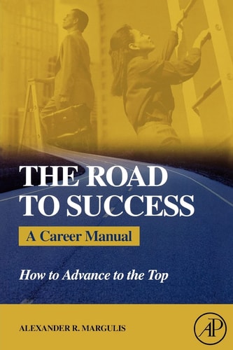 The Road to Success A Career Manual - How to Advance to the Top