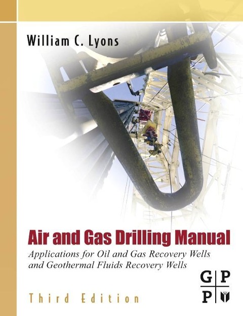 Air and Gas Drilling Manual: Applications for Oil and Gas Recovery Wells and Geothermal Fluids Recovery Wells