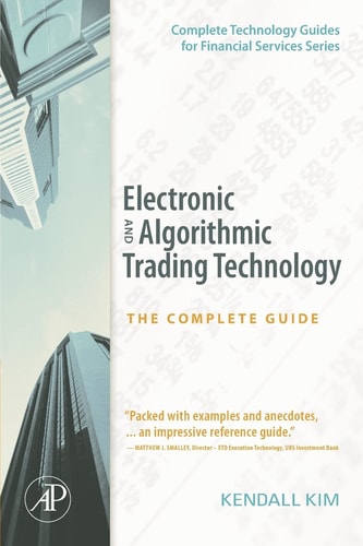 Electronic and Algorithmic Trading Technology The Complete Guide