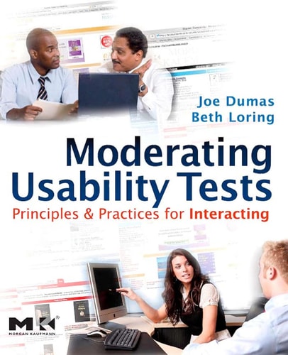 Moderating Usability Tests: Principles and Practices for Interacting (Interactive Technologies)