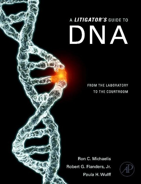 A Litigators Guide to DNA: From the Laboratory to the Courtroom