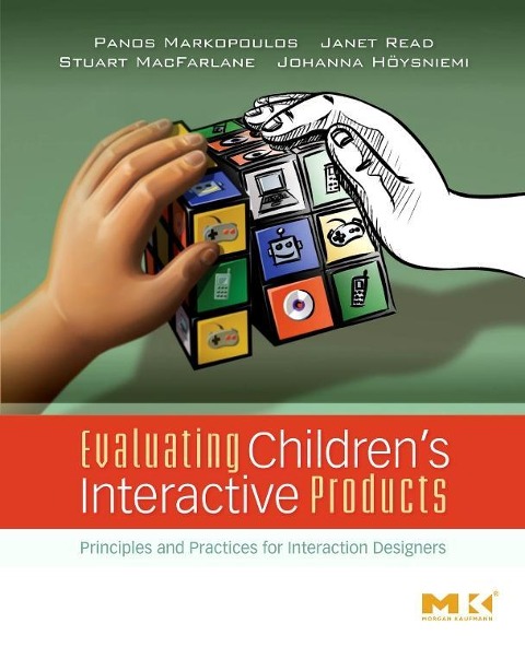 Evaluating Childrens Interactive Products: Principles and Practices for Interaction Designers