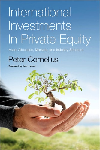 International Investments in Private Equity Asset Allocation, Markets, and Industry Structure