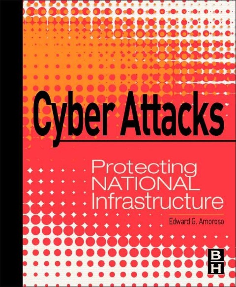 Cyber Attacks: Protecting National Infrastructure