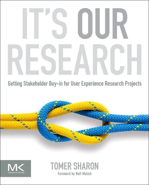 Its Our Research: Getting Stakeholder Buy-in for User Experience Research Projects