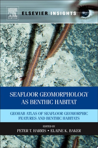Seafloor Geomorphology as Benthic Habitat GeoHAB Atlas of Seafloor Geomorphic Features and Benthic Habitats