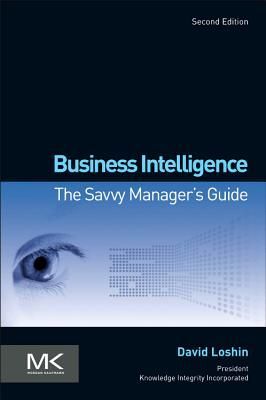 Business Intelligence: The Savvy Managers Guide