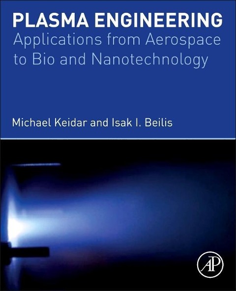 Plasma Engineering: Applications from Aerospace to Bio- And Nanotechnology