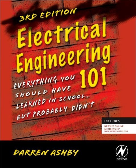 Electrical Engineering 101: Everything You Should Have Learned in School...but Probably Didnt
