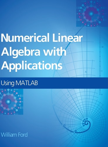 Numerical Linear Algebra with Applications Using MATLAB