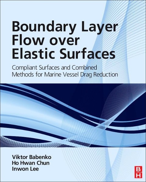 Boundary Layer Flow Over Elastic Surfaces: Compliant Surfaces and Combined Methods for Marine Vessel Drag Reduction
