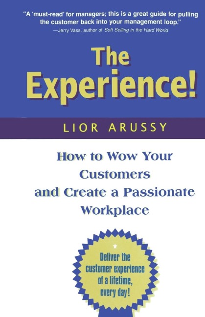The Experience: How to Wow Your Customers and Create a Passionate Workplace