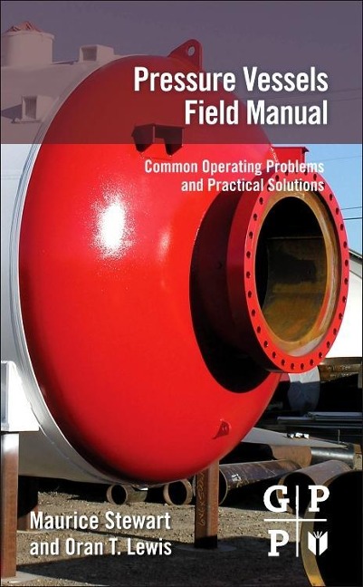 Pressure Vessels Field Manual: Common Operating Problems and Practical Solutions