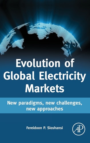 Evolution of Global Electricity Markets New paradigms, new challenges, new approaches