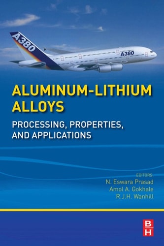 Aluminum-Lithium Alloys Processing, Properties, and Applications