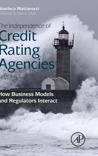 The Independence of Credit Rating Agencies How Business Models and Regulators Interact