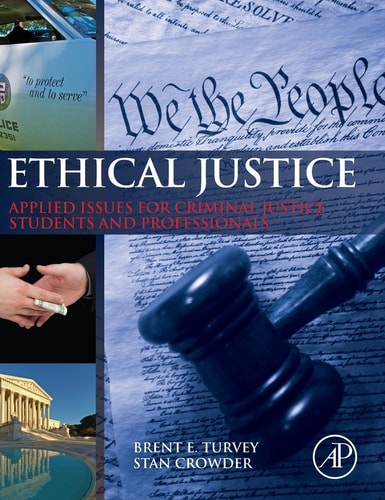 Ethical Justice Applied Issues for Criminal Justice Students and Professionals
