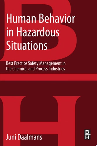 Human Behavior in Hazardous Situations Best Practice Safety Management in the Chemical and Process Industries