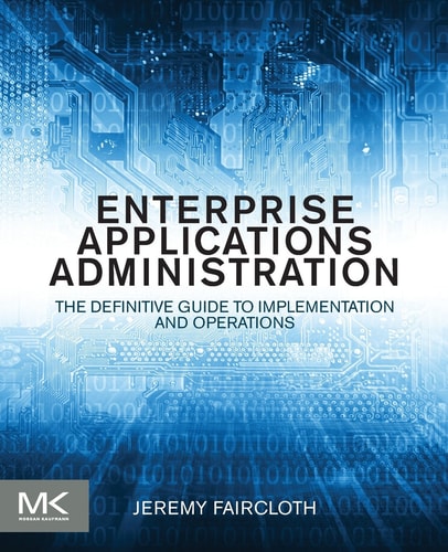 Enterprise Applications Administration The Definitive Guide to Implementation and Operations