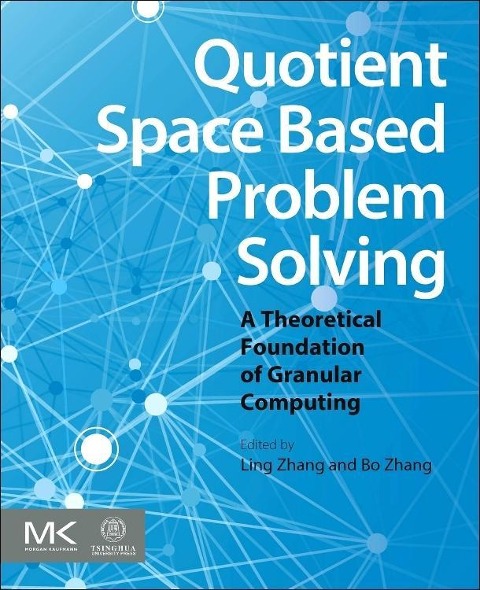 Quotient Space Based Problem Solving: A Theoretical Foundation of Granular Computing