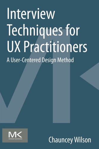 Interview Techniques for UX Practitioners A User-Centered Design Method