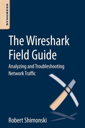 The Wireshark Field Guide Analyzing and Troubleshooting Network Traffic