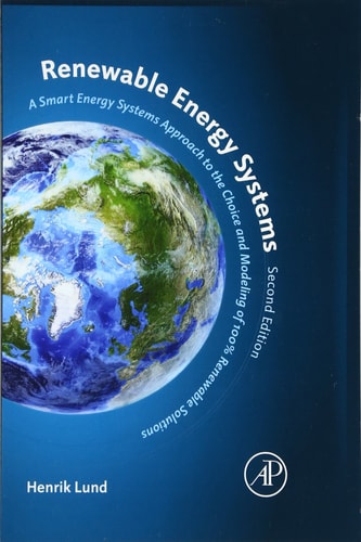Renewable Energy Systems A Smart Energy Systems Approach to the Choice and Modeling of 100% Renewable Solutions