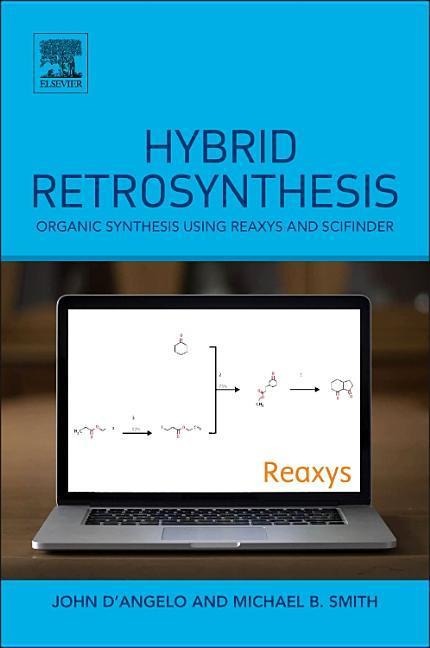 Hybrid Retrosynthesis: Organic Synthesis Using Reaxys and Scifinder